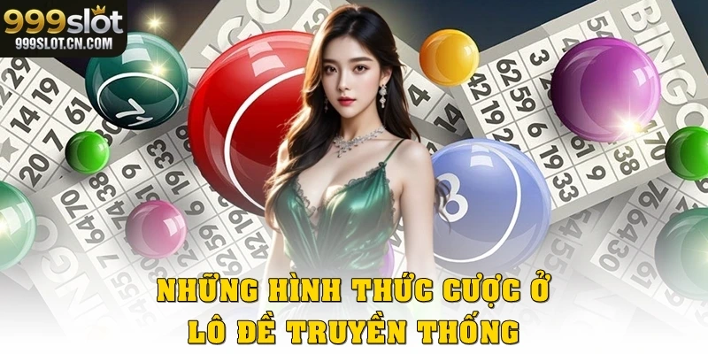 Những hình thức cược ở lô đề truyền thống