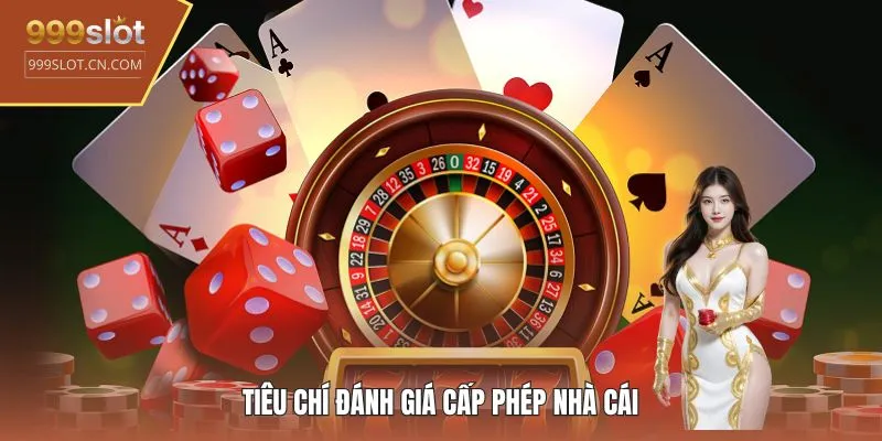 Tiêu chí đánh giá cấp phép nhà cái